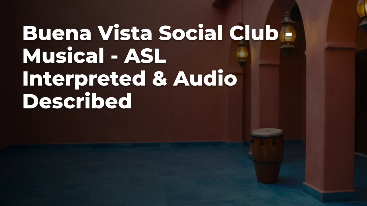 Concept artwork for Buena Vista Social Club - Musical - ASL Interpreted & Audio Described; not official event artwork or a performer photograph