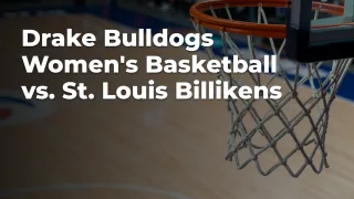Concept artwork for Drake Bulldogs Women's Basketball vs. St. Louis Billikens; not official event artwork or a performer photograph